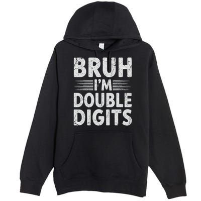 Bruh I'm Double Digits 10th Birthday Gifts 10 Year Old Boy Premium Pullover Hoodie