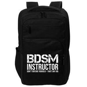 Bdsm Instructor Dont Torture Yours Cute Gift Impact Tech Backpack