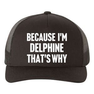 Because IM Delphine ThatS Why Am Personalized Name Yupoong Adult 5-Panel Trucker Hat