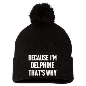 Because IM Delphine ThatS Why Am Personalized Name Pom Pom 12in Knit Beanie