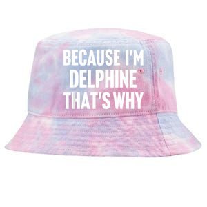 Because IM Delphine ThatS Why Am Personalized Name Tie-Dyed Bucket Hat