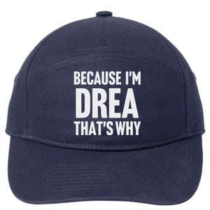 Because IM Drea ThatS Why Am Personalized Name 7-Panel Snapback Hat