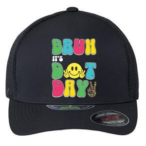 Bruh ItS Dot Daybruh Happy Dot Day Funny Teachers Flexfit Unipanel Trucker Cap