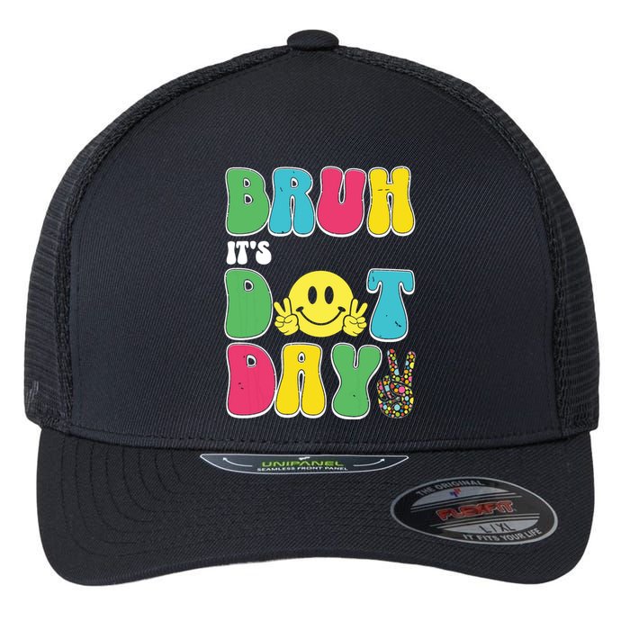 Bruh ItS Dot Daybruh Happy Dot Day Funny Teachers Flexfit Unipanel Trucker Cap