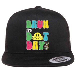 Bruh ItS Dot Daybruh Happy Dot Day Funny Teachers Flat Bill Trucker Hat