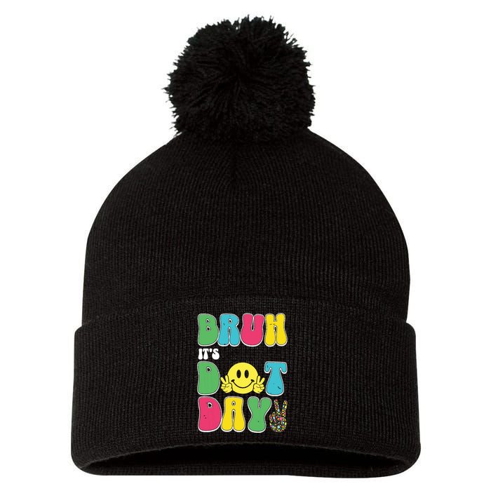 Bruh ItS Dot Daybruh Happy Dot Day Funny Teachers Pom Pom 12in Knit Beanie