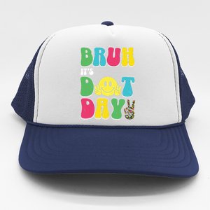 Bruh ItS Dot Daybruh Happy Dot Day Funny Teachers Trucker Hat