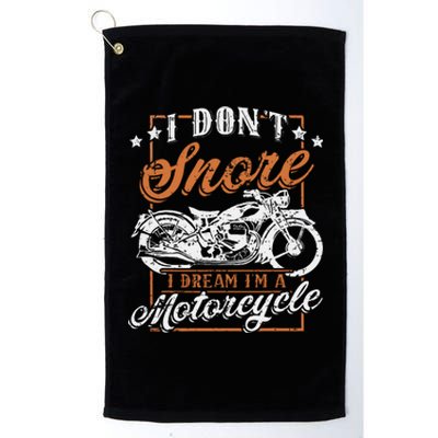 Biker I DonT Snore I Dream IM A Motorcycle Platinum Collection Golf Towel