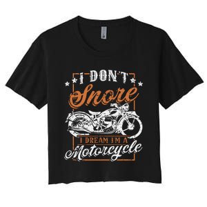 Biker I DonT Snore I Dream IM A Motorcycle Women's Crop Top Tee