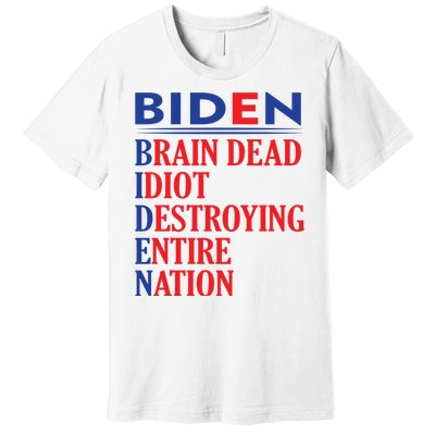 Braindead Idiot Destroying Entire Nation Biden Meme Trump 24 Premium T-Shirt