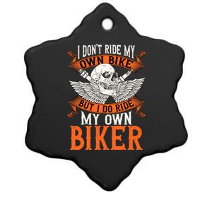 Biker I DonT Ride My Own Bike But I Do Ride My Own Biker Ceramic Star Ornament