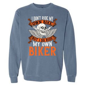 Biker I DonT Ride My Own Bike But I Do Ride My Own Biker Garment-Dyed Sweatshirt