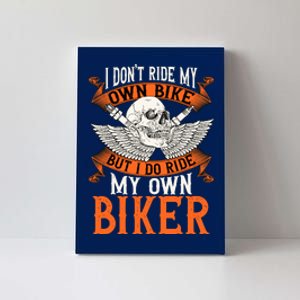 Biker I DonT Ride My Own Bike But I Do Ride My Own Biker Canvas