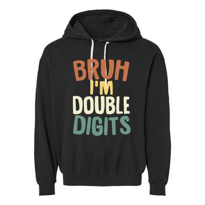Bruh IM Double Digits 10 Year Old Vintage 10th Birthday Garment-Dyed Fleece Hoodie