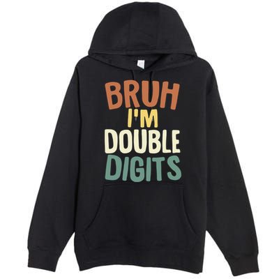 Bruh IM Double Digits 10 Year Old Vintage 10th Birthday Premium Pullover Hoodie