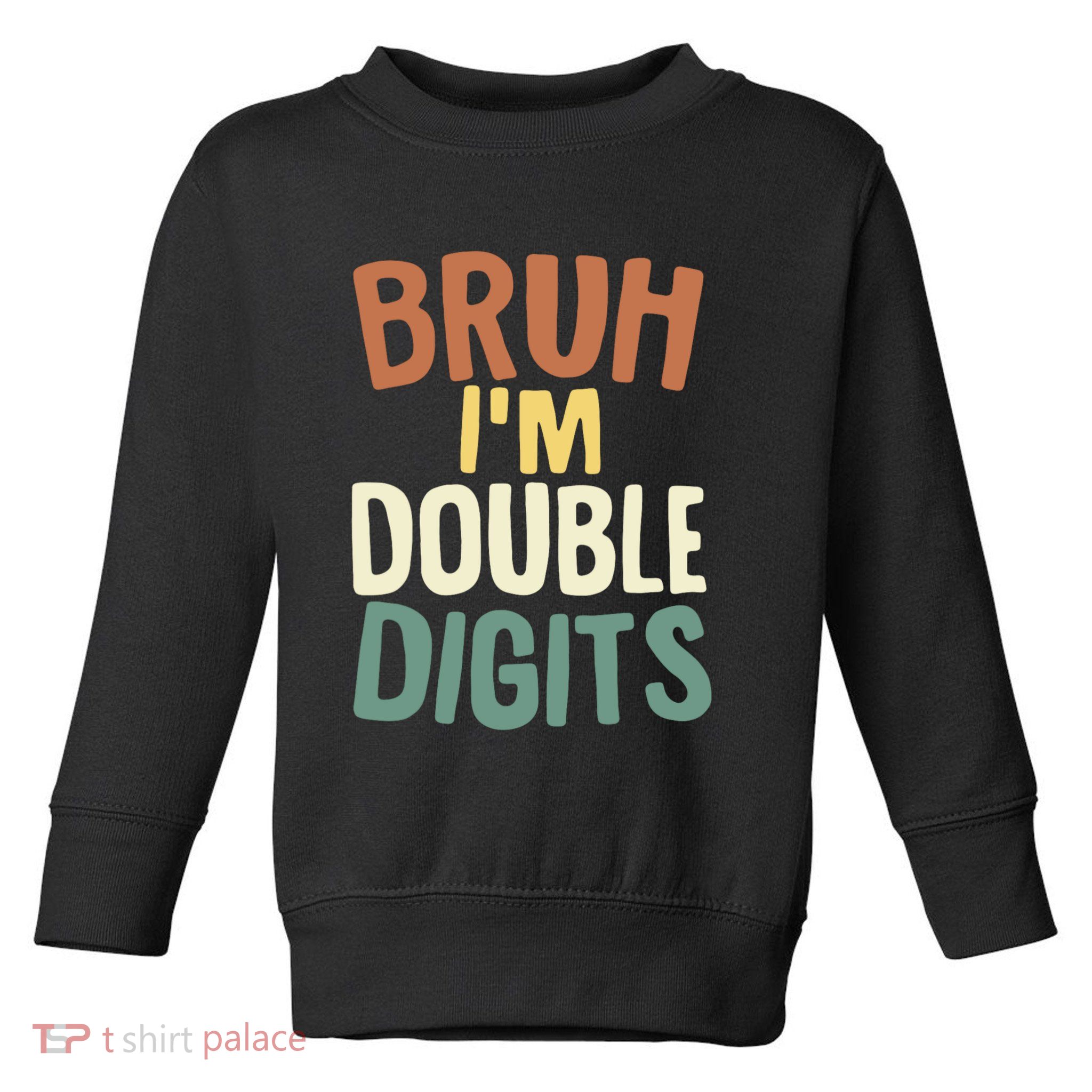 Bruh IM Double Digits 10 Year Old Vintage 10th Birthday Toddler Sweatshirt