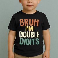 Bruh IM Double Digits 10 Year Old Vintage 10th Birthday Toddler T-Shirt