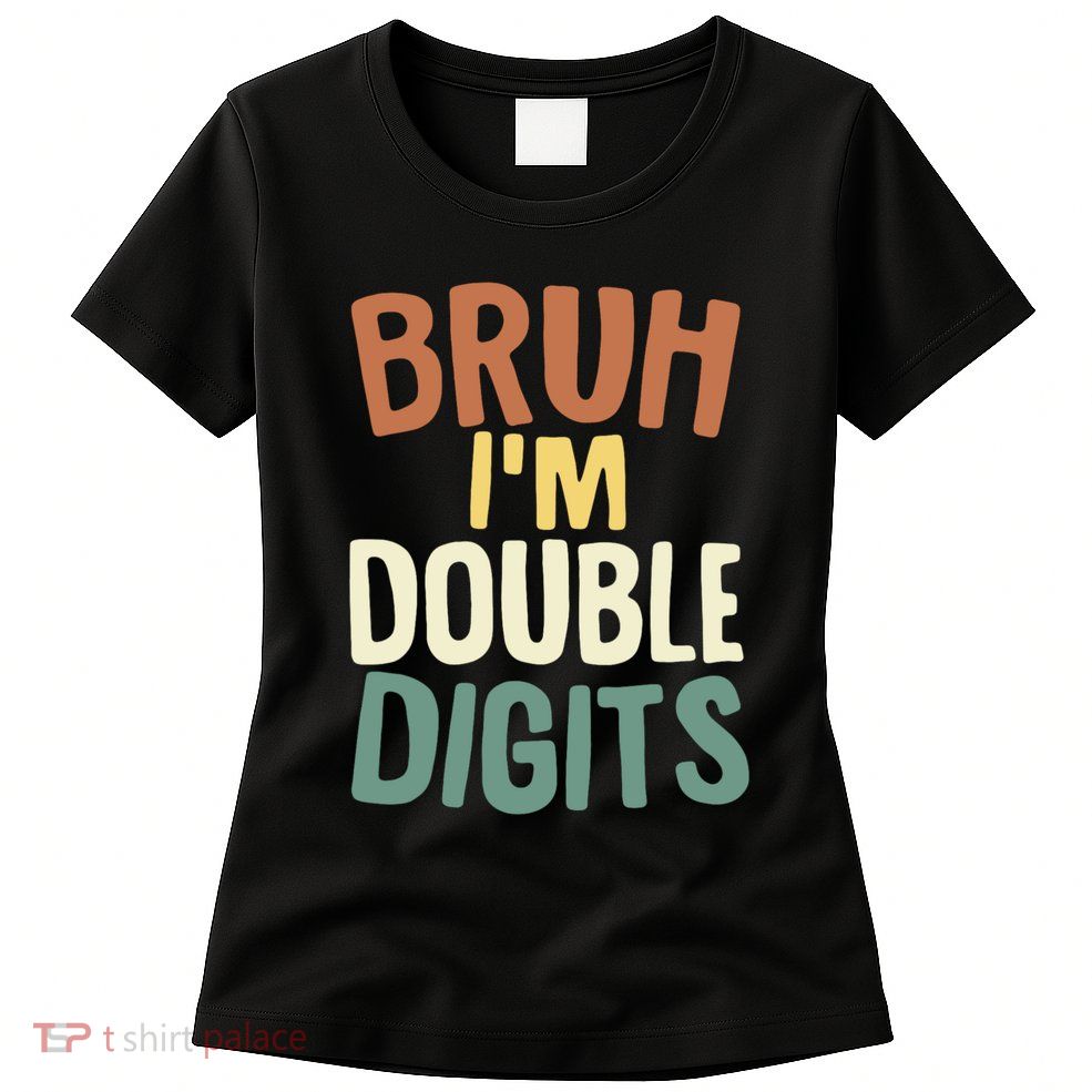 Bruh IM Double Digits 10 Year Old Vintage 10th Birthday Womens T-Shirt
