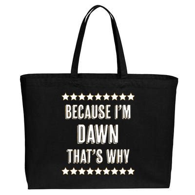 Because IM Dawn ThatS Why Funny Cute Name Cotton Canvas Jumbo Tote