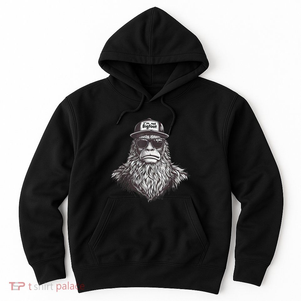Bigfoot In Disguise Sunglasses Trucker Hat IM Not Sasquatch Hoodie