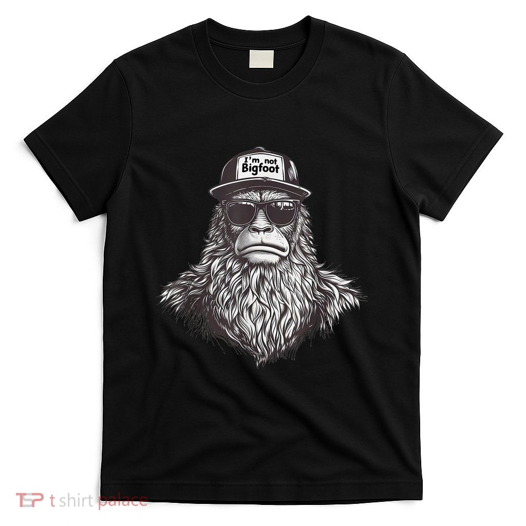 Bigfoot In Disguise Sunglasses Trucker Hat IM Not Sasquatch T-Shirt