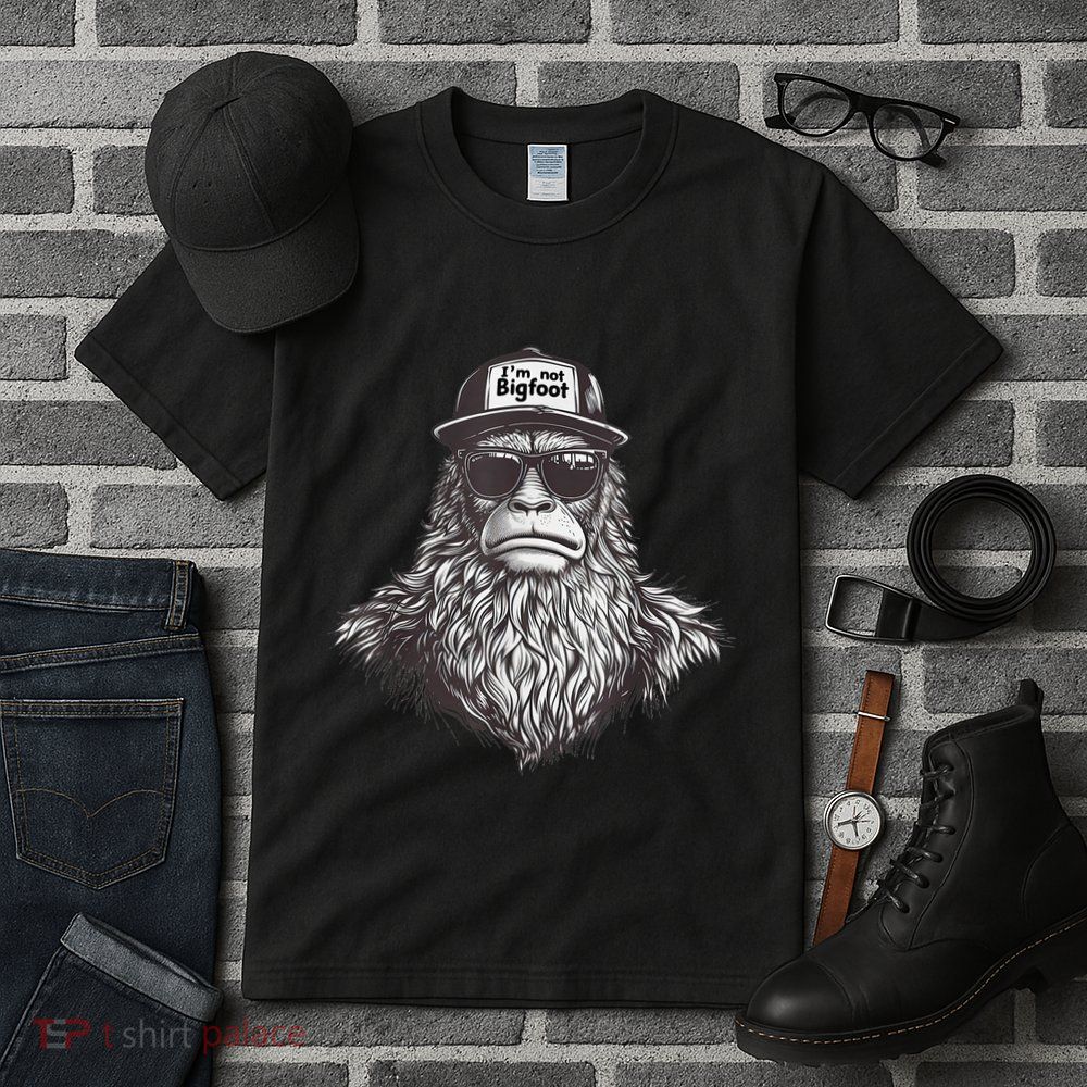 Bigfoot In Disguise Sunglasses Trucker Hat IM Not Sasquatch Tall T-Shirt