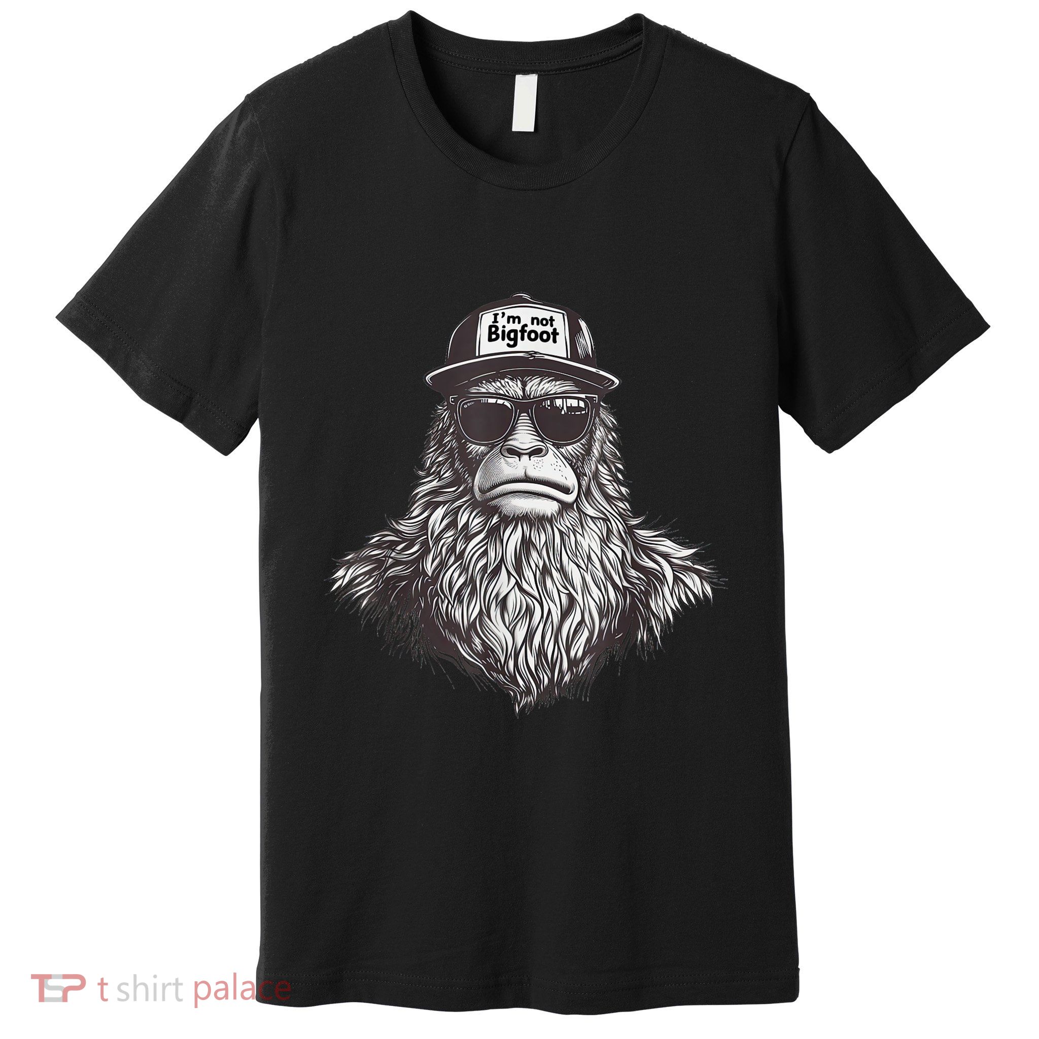 Bigfoot In Disguise Sunglasses Trucker Hat IM Not Sasquatch Premium T-Shirt