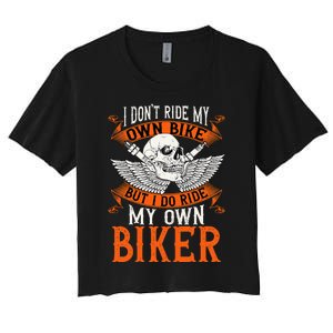 Biker I DonT Ride My Own Bike But I Do Ride My Own Biker Women's Crop Top Tee