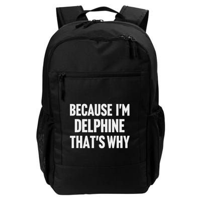Because IM Delphine ThatS Why Am Personalized Name Daily Commute Backpack