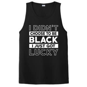 Black I Didn't Choose To Be Black I Just Got Lucky Cute Gift PosiCharge Competitor Tank