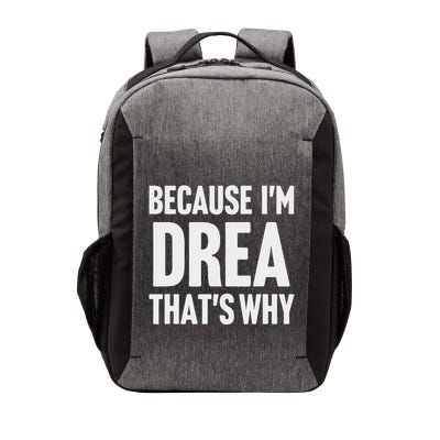 Because IM Drea ThatS Why Am Personalized Name Vector Backpack