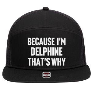 Because IM Delphine ThatS Why Am 7 Panel Mesh Trucker Snapback Hat