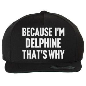 Because IM Delphine ThatS Why Am Wool Snapback Cap