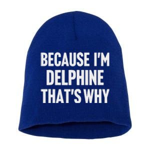 Because IM Delphine ThatS Why Am Short Acrylic Beanie