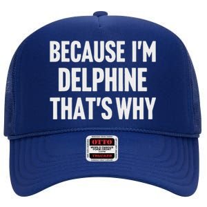 Because IM Delphine ThatS Why Am High Crown Mesh Back Trucker Hat