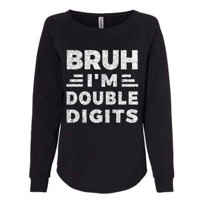 Bruh IM Double Digits Bruh ItS My 10th Birthday Womens California Wash Sweatshirt