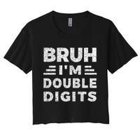 Bruh IM Double Digits Bruh ItS My 10th Birthday Women's Crop Top Tee