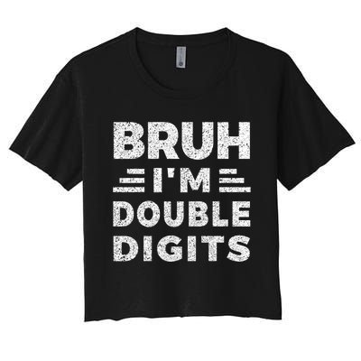 Bruh IM Double Digits Bruh ItS My 10th Birthday Women's Crop Top Tee