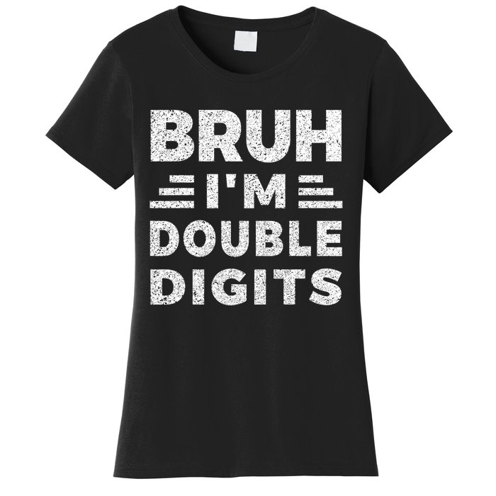 Bruh IM Double Digits Bruh ItS My 10th Birthday Women's T-Shirt