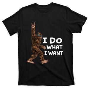 Bigfoot I Do What I Want Funny Believe In Sasquatch T-Shirt