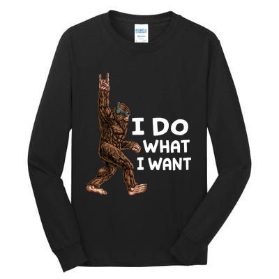 Bigfoot I Do What I Want Funny Believe In Sasquatch Tall Long Sleeve T-Shirt