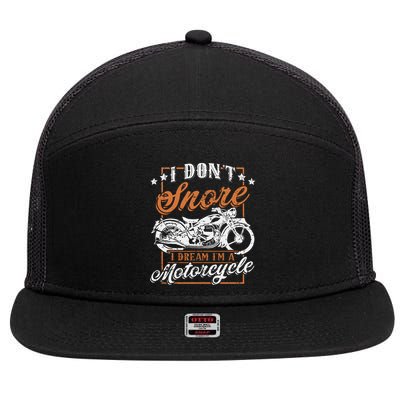 Biker I DonT Snore I Dream IM A Motorcycle 7 Panel Mesh Trucker Snapback Hat