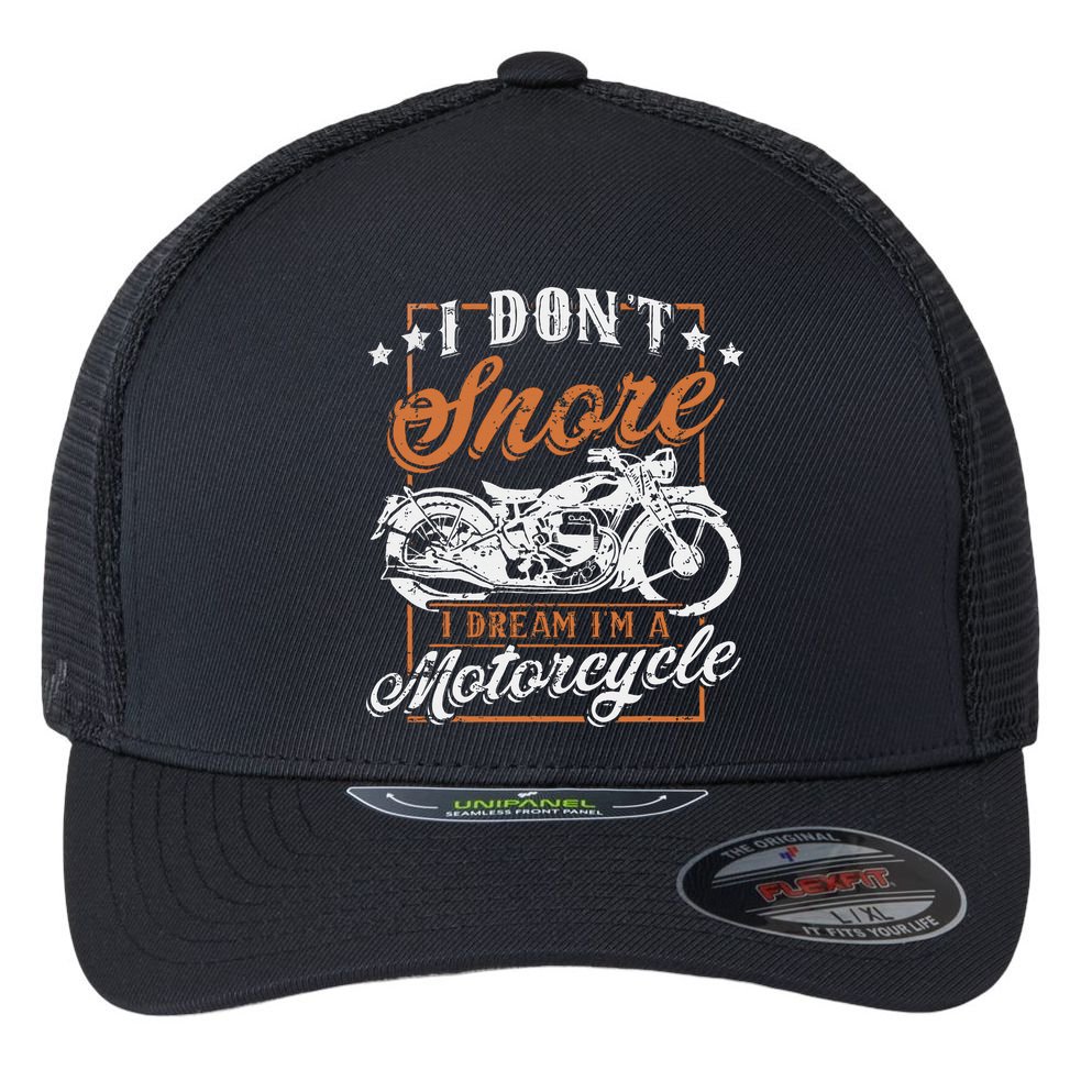 Biker I DonT Snore I Dream IM A Motorcycle Flexfit Unipanel Trucker Cap