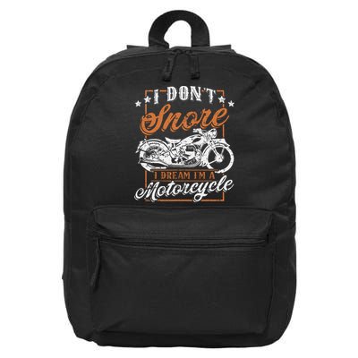 Biker I DonT Snore I Dream IM A Motorcycle 16 in Basic Backpack