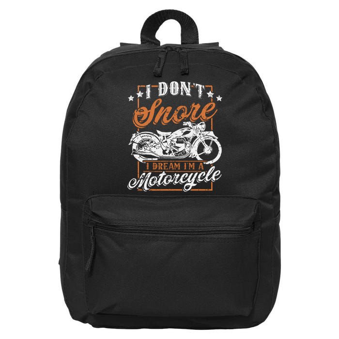 Biker I DonT Snore I Dream IM A Motorcycle 16 in Basic Backpack