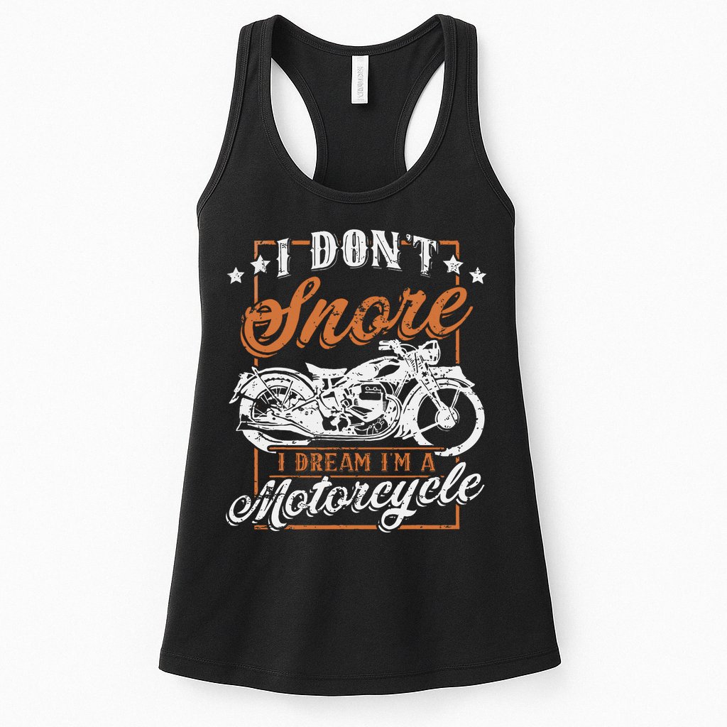 Biker I DonT Snore I Dream IM A Motorcycle Womens Tank Top