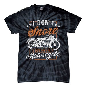 Biker I DonT Snore I Dream IM A Motorcycle Tie-Dye T-Shirt