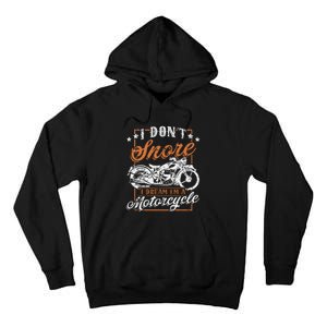 Biker I DonT Snore I Dream IM A Motorcycle Tall Hoodie