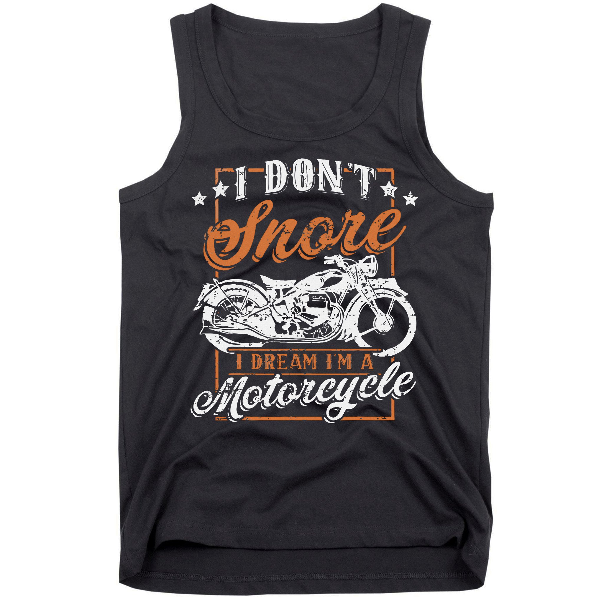 Biker I DonT Snore I Dream IM A Motorcycle Tank Top