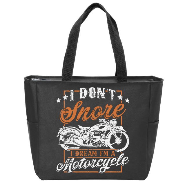 Biker I DonT Snore I Dream IM A Motorcycle Zip Tote Bag